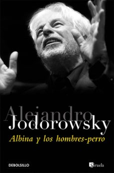 albina y los hombres-perro-alejandro jodorowsky-9788497937993