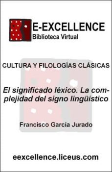 el significado lexico : la complejidad del signo linguistico (ebook)-francisco garcia jurado-9788498226393