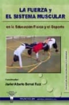 la fuerza y el sistema muscular. en la educacion fisica y el depo rte-9788498231793