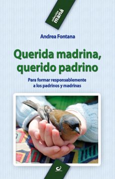 querida madrina, querido padrino: para formar responsablemente a los padrinos y madrinas-9788498426793
