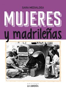 mujeres y madrileñas: madrid en femenino-sara medialdea veiga-9788498734393