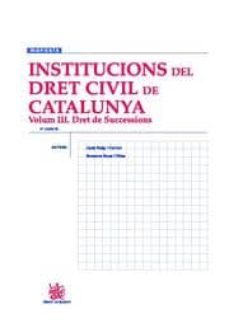 institucions del dret civil de catalunya: volum iii: dret de succ esions (7ª edicio)-lluis puig i ferriol-encarnacion roca trias-9788498764093