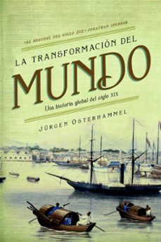 la transformacion del mundo: una historia global del siglo xix-9788498928693