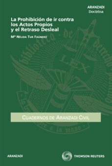 prohibicion de ir contra los actos propios y el retraso desleal-maria nelida tur faundez-9788499038193
