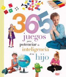 365 juegos para potenciar la inteligencia de tu hijo-9788499282893