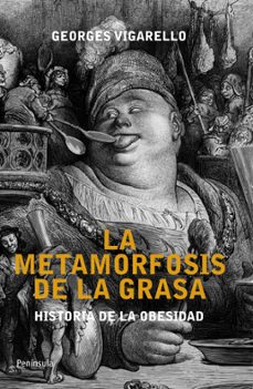 la metamorfosis de la grasa: historia de la obesidad-9788499421193