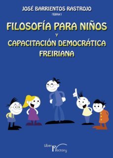 filosofía para niños y capacitación democrática freiriana (ebook)-jose barrientos rastrojo-9788499492193