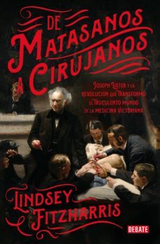 de matasanos a cirujanos (ebook)-lindsey fitzharris-9788499928593