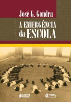 a emergência da escola (ebook)-jose g. gondra-9788524926693