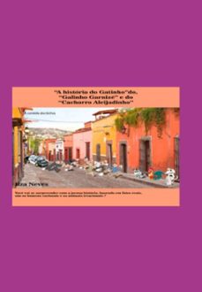 a historia do gatinho", do "galinho garnize" e do "cachorro aleijadinho". (ebook)-ilza neves-9788569840893