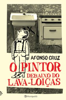 o pintor debaixo do lava-loiças (ebook)-afonso cruz-9788575964293