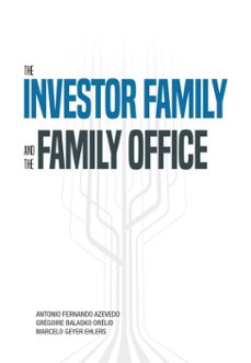 the investor family and the family office (ebook)-antonio fernando azevedo-grégoire balasko orélio-marcelo geyer ehlers-9788583385493