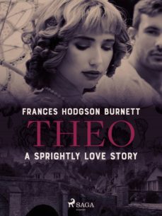 theo - a sprightly love story (ebook)-frances hodgson burnett-9788726804393