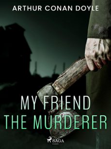 my friend the murderer (ebook)-arthur conan doyle-9788728019993