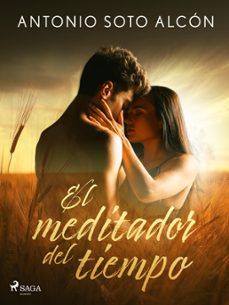 el meditador del tiempo (ebook)-antonio soto alcón-9788728392393