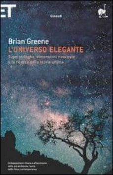 l universo elegante. superstringhe, dimensioni nascoste e la rice rca della teoria ultima-9788806177393