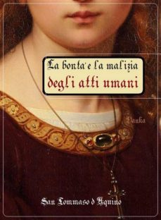 la bonta e la malizia degli atti umani (ebook)-9788826476193