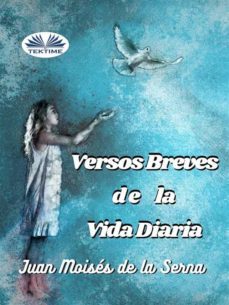 versos breves de la vida diaria (ebook)-juan moises de la serna-9788835429593