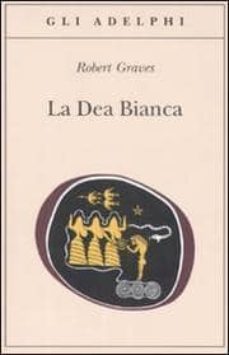 la dea bianca grammatica storica del mito poetico-9788845923593