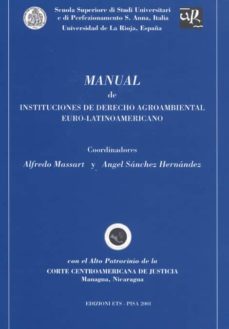 manual de instituciones de derecho agroambiental euro-latinoameri cano-alfredo massart-angel sanchez hernandez-9788846701893