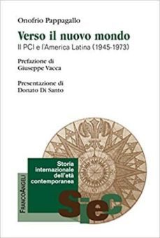 verso il nuovo mondo: il pci e l america latina (1945-1973)-onofrio pappagallo-9788891750693