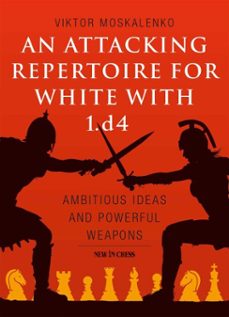 attacking repertoire for white with 1.d4 (ebook)-viktor moskalenko-9789056918293
