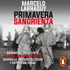 primavera sangrienta (audiolibro)-marcelo larraquy-9789500765893