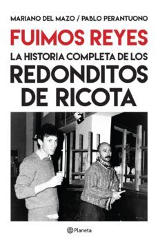 fuimos reyes. la historia completa de los redonditos de ricota (ebook)-mariano del mazo-pablo perantuono-9789504974093