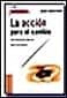 la accion para el cambio: los elementos basicos para concretarlo-9789506412593