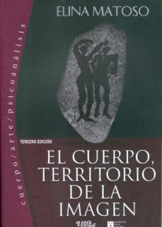 el cuerpo, territorio de la imagen.-elina matoso-9789506490393
