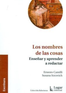 los nombres de las cosas: ensayo sobre la enseñanza de la redacci on-ernesto camilli-9789508923493