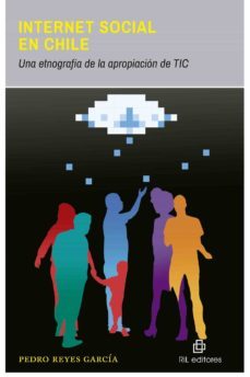 internet social en chile: una etnografia de la apropiacion de tic (ebook)-pedro reyes garcia-9789560101693