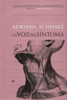 la voz del sintoma: del discurso medico al discurso organismico ( 3ª ed.)-adriana schnake silva-9789562420693