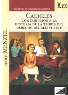 calicles: contribucion a la historia de la teoria del derecho del mas fuerte-adolf menzel-9789563921793