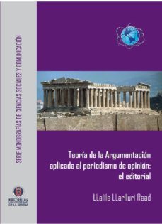 teoria de la argumentacion aplicada al periodismo de opinion:el editorial (ebook)-llalile llarlluri raad-9789567393893