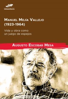 manuel mejia vallejo (1923-1964): vida y obra como un juego de espejos (ebook)-augusto escobar mesa-9789585122093