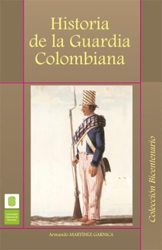historia de la guardia colombiana (ebook)-armando martínez garnica-9789585188693