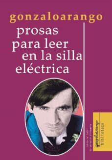 prosas para leer en la silla electrica (ebook)-gonzalo arango-9789587206593