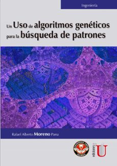 un uso de algoritmos geneticos para la busqueda de patrones (ebook)-rafael alberto moreno parra-9789587624793