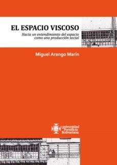 el espacio viscoso (ebook)-miguel arango marin-9789587644593