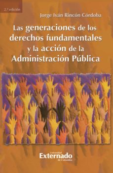 las generaciones de los derechos fundamentales y la acción de la administración pública (ebook)-jorge ivan rincon cordoba-9789587723793