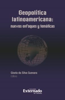 geopolitica latinoamericana: nuevos enfoques y tematicas (ebook)-gisela da silva guevara-9789587726893