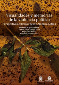 visualidades y memorias de la violencia politica (ebook)-vladimir olaya gualteros-andrés felipe urrego salas-keyla diaz muñoz-9789587875393