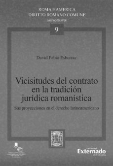 vicisitudes del contrato en la tradicion juridica romanistica (ebook)-david fabio esborraz-9789587904093