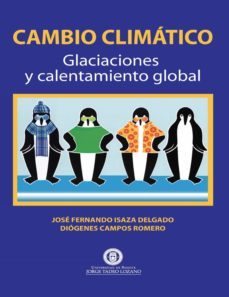 cambio climatico. glaciaciones y calentamiento global (ebook)-jose fernando isaza delgado-diogenes campos romero-9789589029893