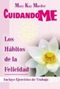 cuidandome: los habitos de la felicidad-mary kay mueller-9789706665393