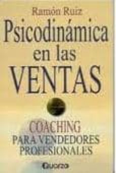 psicodinamica en las ventas: coaching para vendedores profesional-ramon ruiz-9789707320093