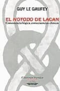 el notodo de lacan: consistencia logica, consecuencias clinicas-guy le gaufey-9789871228393