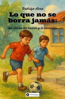 lo que no se borra jamas : los chicos del barrio y la escuelita (ebook)-rodrigo alves-9789874114693