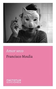 amor seco-francisco moulia-9789874198693